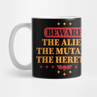 Beware the alien, the mutant, the heretic. Mug